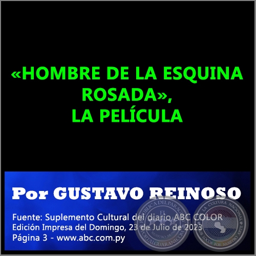 «HOMBRE DE LA ESQUINA ROSADA», LA PELÍCULA - Por GUSTAVO REINOSO - Domingo, 23 de Julio de 2023